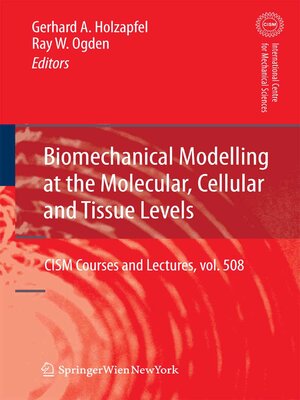 cover image of Biomechanical Modelling at the Molecular, Cellular and Tissue Levels